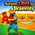 Item Survive Lava for Brainrots!