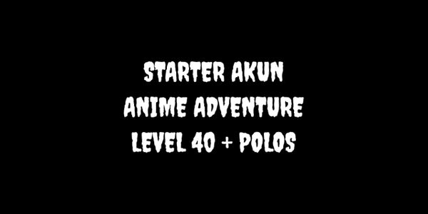 Gambar Product Anime adventure starter account - Level 40 Plain