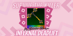 Infernal Deadlift | Survive The Killer