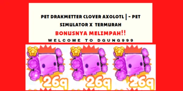 Pet Drakmetter Clover Axolotl - Cheapest Pet Simulator