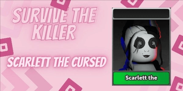 Gambar Product Scarlett The Cursed | Survive The Killer