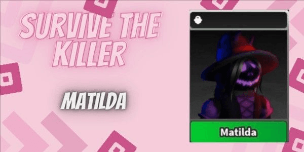 Gambar Product Matilda | Survive The Killer