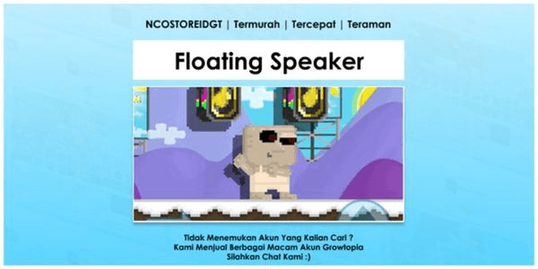 Gambar Product Cheapest Growtopia Floating Speaker Account + NCOSTOREIDGT