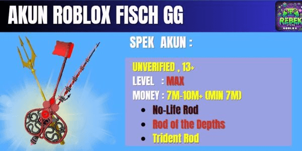 Gambar Product Akun RBL Fisch MAX LV (750) , No-Life Rod , Rod of the Depths , Trident Rod with Money