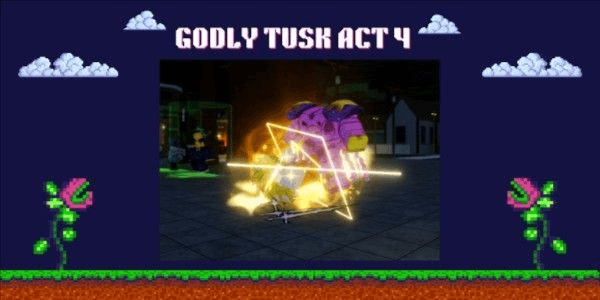 Gambar Product GODLY TUSK ACT 4 - A Universal Time + BONUS 5 MYTHIC RANDOM SKIN