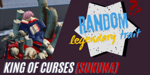 [RANDOM] Legendary Trait - Sukuna (A Universal Time / AUT)