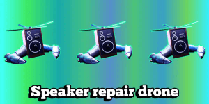 Speaker repair drone-TTD