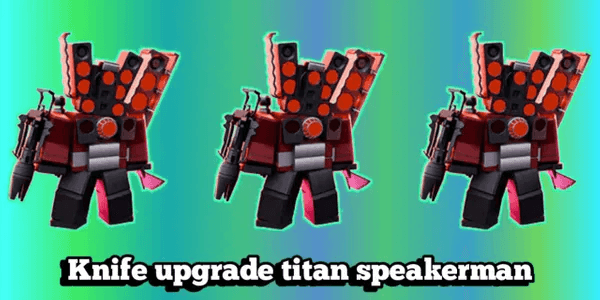Knife upgrade titan speakerman-TTD
