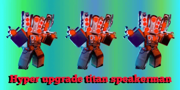 Hyper upgrade titan speakerman-TTD