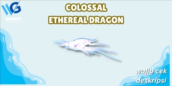 COLOSSAL ETHREAL DRAGON - FISCH RBL