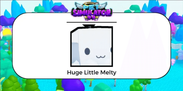 Huge Little Melty