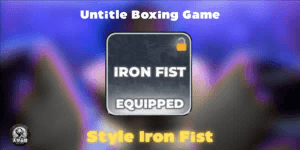Akun Style Iron Fist | Untitled Boxing Game