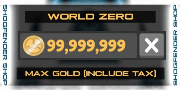 Gambar Product WORLD ZERO // MAX GOLD (INCLUDE TAX) // by ShoGFender Shop