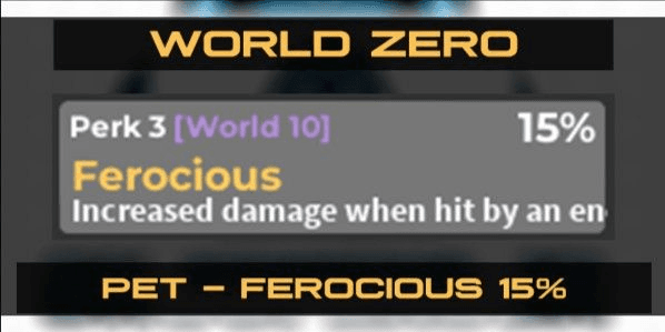 Gambar Product WORLD ZERO // MAX PERK PET - FEROCIOUS 15% // by ShoGFender Shop