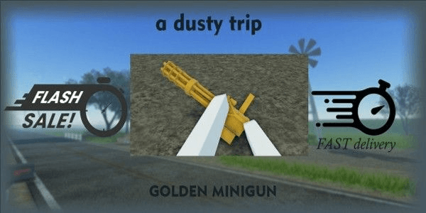 Gambar Product A DUSTY TRIP - SPAWN 1 GAME ONLY : GOLDEN MINIGUN