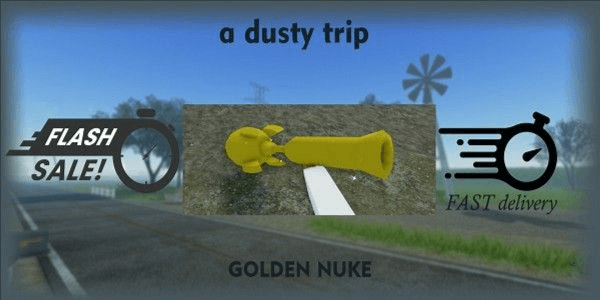Gambar Product A DUSTY TRIP - SPAWN 1 GAME ONLY : GOLDEN NUKE