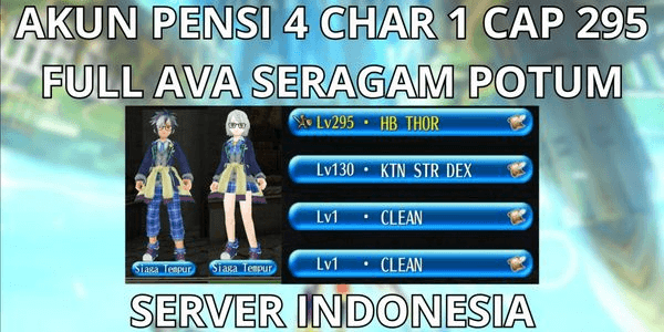 Gambar Product PENSION ACCOUNT 4 CHAR 1 CAP MAX LVL 295 INDONESIA SERVER FULL AVA UNIFORM POTUM+MIX, READY TO USE, NO MOD, ANTI HACKBACK, SUPER CHEAP