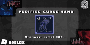 Purified Curse Hand | Jujutsu Infinite