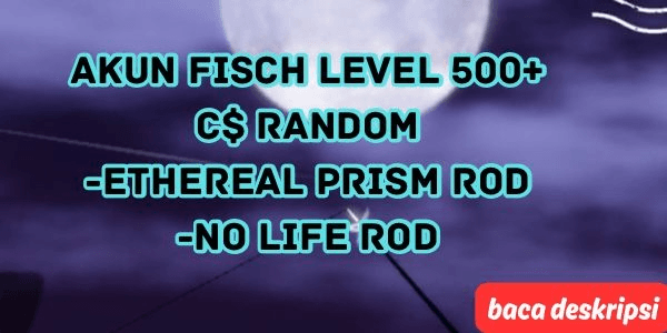 Gambar Product AKUN FISCH LEVEL 500 | ETHEREAL PRISM ROD + NO LIFE ROD + COIN RANDOM