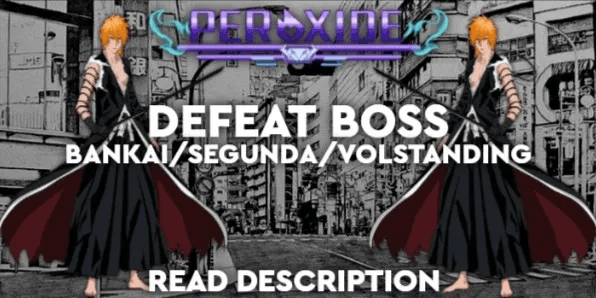 Peroxide || Defeat Boss Bankai/Segunda/VOLT