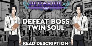 Peroxide || Defeat Boss Twin Soul