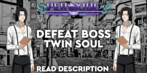 Peroxide || Defeat Boss Twin Soul