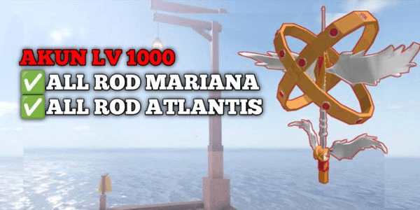 Gambar Product AKUN LEVEL 1000 UNLOCK ALL ROD MARIANA AND ATLANTIS