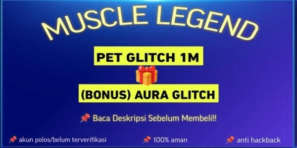 Gambar Product PET GLITCH 1M+ BONUS AURA GLITCH | MUSCLE LEGEND