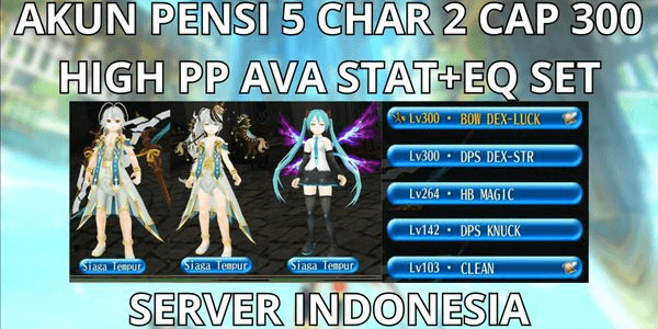 Gambar Product ACCOUNT RETIRE 5 CHAR 2 CAP MAX LVL 300 INDONESIA SERVER, FULL AVA MIX+HIGH PP STAT+BONUS SET EQ, NO MOD, ANTI HACKBACK, SUPER CHEAP
