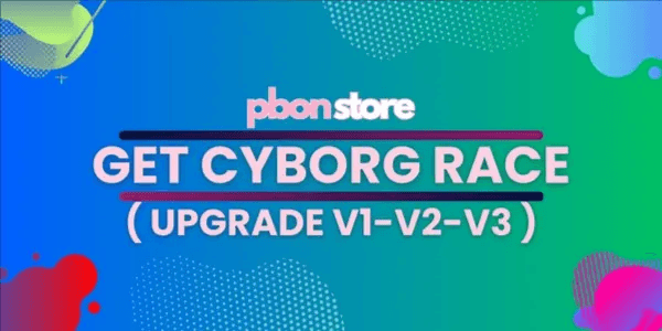 Get Cyborg Race + Upgrade V1 - V2 - V3