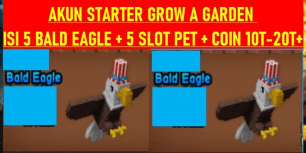 Akun Starter Grow A Garden | Isi 5 Bald Eagle | Coin 10T–20T+ | Slot Pet 5 | Kolektor Pet Langka