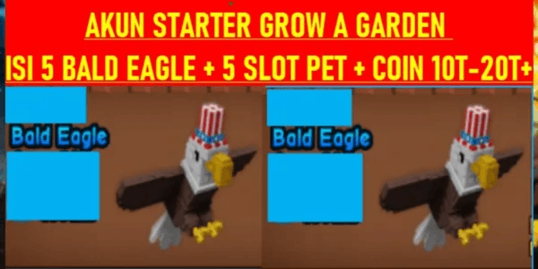 Starter Account Grow A Garden | Contains 5 Bald Eagles | Coins 10T–20T+ | Pet Slot 5 | Rare Pet Collector
