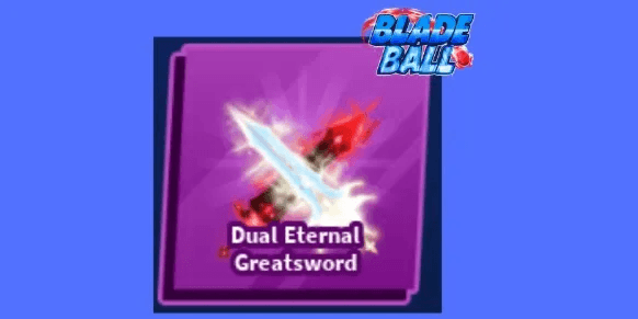 Dual Eternal Greatsword