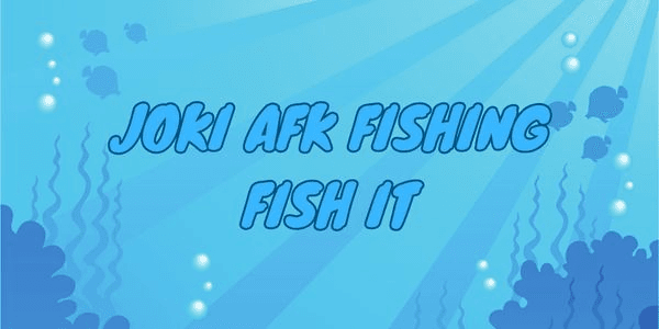 Gambar Product JOKI AFK 6 HOURS FISHING FISH IT