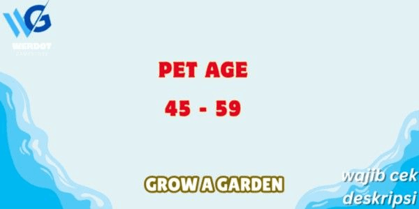 Gambar Product PET AGE 45 - 59 - GROW A GARDEN