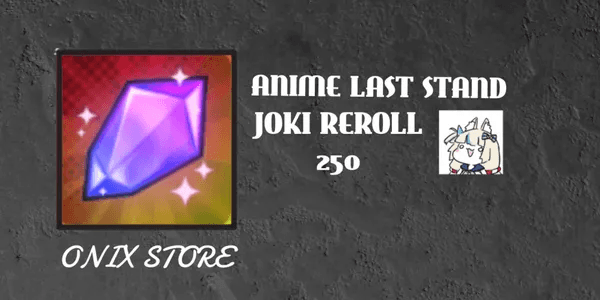 Joki 250 Reroll    -Anime Last Stand