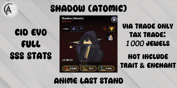 Shadow (Atomic) (Cid Evo) || Anime Last Stand ||