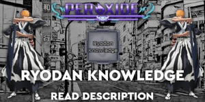 Peroxide II Ryodan Knowledge