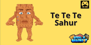 Te Te Te Sahur