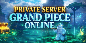 เซิร์ฟเวอร์ส่วนตัวถาวร / Grand Piece Online (GPO)
