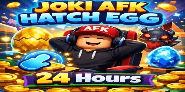 Joki AFK HATCH EGG 24 HOURS