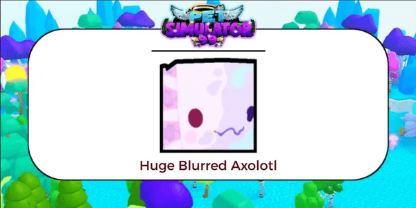 Huge Blurred Axolotl