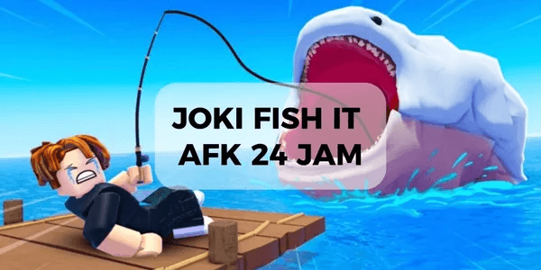 Joki Afk Fishing 24 Hours Fish It
