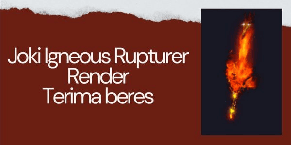 Gambar Product Joki Igneous Rupturer Render Sampai Dapet