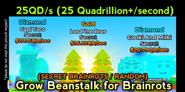 Gambar Product > grow Beanstalk for Brainrots >25QD/s Brainrot SECRET random (Super Op! skip the grind) Random 25 Quadrillion+ per Seconds Money