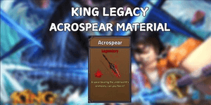 Acrospear Material | King Legacy
