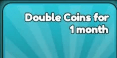 Double Coins for 1 Month