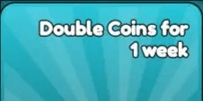 Double Coins for 1 Week