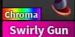 Chroma Swirly Gun