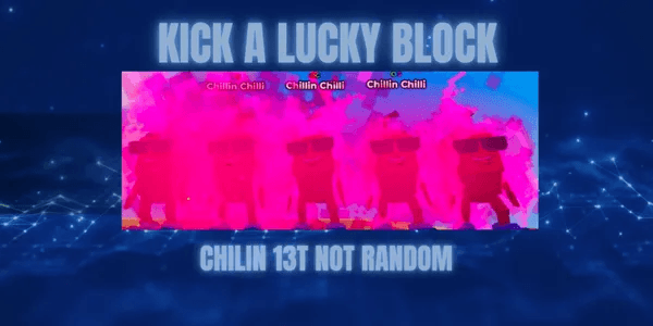 Chillin Chilli 13T Kick A Lucky Block